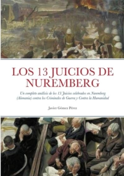 Cover for Javier Gomez Perez · Los 13 Juicios de Nuremberg (Paperback Book) (2020)