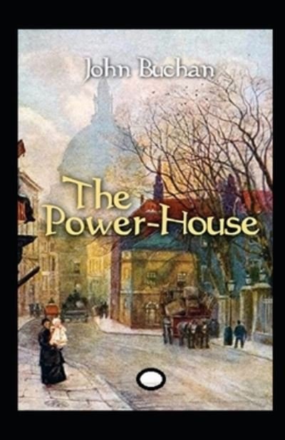 The Power-House Annotated - John Buchan - 图书 -  - 9798516630170 - 2021年6月7日