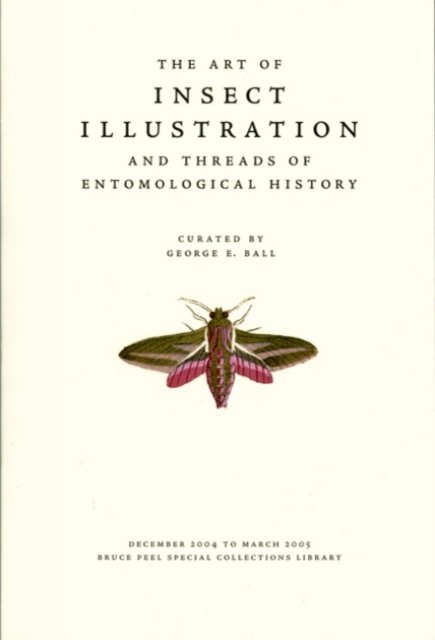 Cover for George E. Ball · The Art of Insect Illustration and Threads of Entomological History - Bruce Peel Special Collections (Paperback Book) (2005)