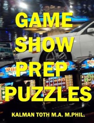 Cover for Kalman Toth M a M Phil · Game Show Prep Puzzles (Paperback Book) (2016)