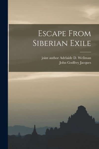 Cover for John Godfrey 1890- Jacques · Escape from Siberian Exile (Book) (2022)
