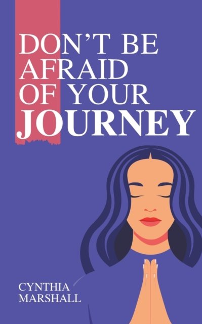 Cover for Cynthia Marshall · Don't Be Afraid of Your Journey (Book) (2020)