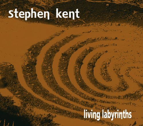 Cover for Stephen Kent · Living Labyrinths (CD) (2008)