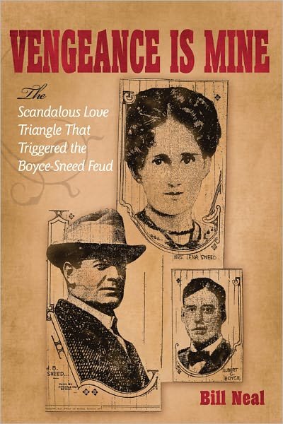 Cover for Bill Neal · Vengeance Is Mine: The Scandalous Love Triangle That Triggered the Boyce-Sneed Feud (Hardcover Book) (2011)
