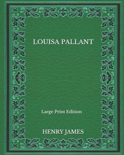Cover for Henry James · Louisa Pallant - Large Print Edition (Paperback Book) (2020)