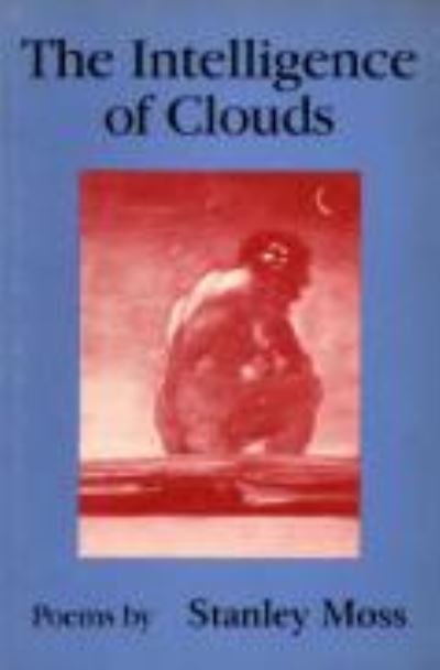 Cover for Stanley Moss · The Intelligence of Clouds (Paperback Book) (1997)