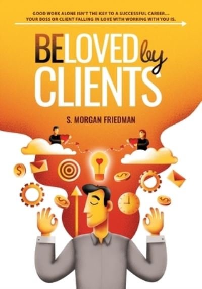 Cover for S Morgan Friedman · Beloved by Clients (Paperback Book) (2020)