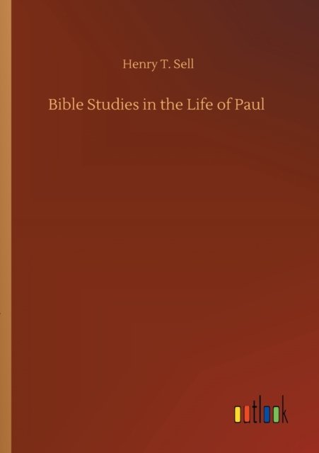Cover for Henry T Sell · Bible Studies in the Life of Paul (Paperback Book) (2020)