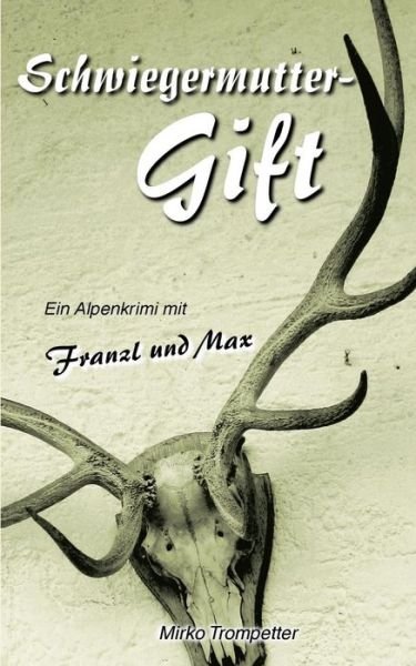 Cover for Mirko Trompetter · Schwiegermuttergift (Paperback Book) [German edition] (2014)