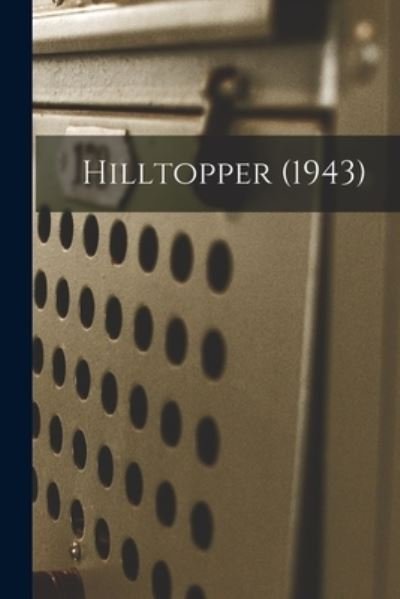 Hilltopper (1943) - Anonymous - 图书 - Hassell Street Press - 9781014852182 - 2021年9月9日