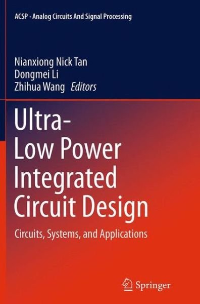 Cover for Ultra-Low Power Integrated Circuit Design: Circuits, Systems, and Applications - Analog Circuits and Signal Processing (Paperback Book) [Softcover reprint of the original 1st ed. 2014 edition] (2016)