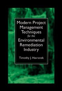 Cover for Timothy J. Havranek · Modern Project Management Techniques for the Environmental Remediation Industry (Hardcover Book) (1998)