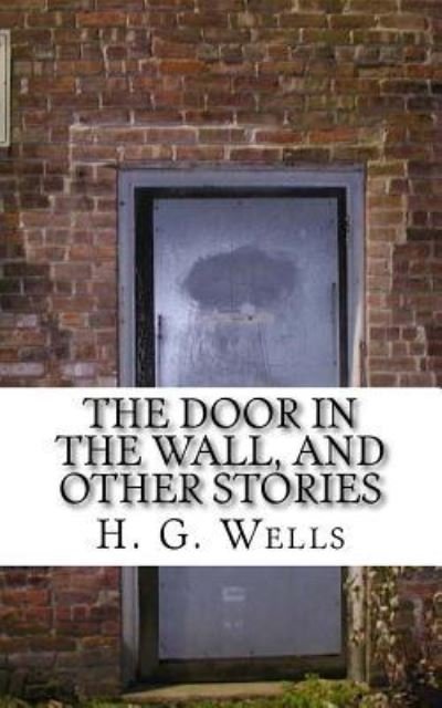 Cover for H G Wells · The Door in the Wall, and other stories (Paperback Book) (2018)
