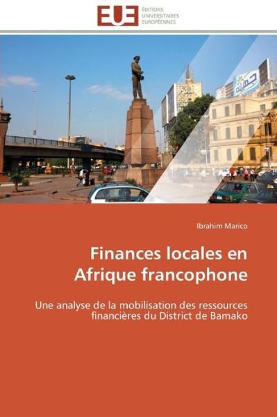 Cover for Ibrahim Marico · Finances Locales en Afrique Francophone: Une Analyse De La Mobilisation Des Ressources Financières Du District De Bamako (Paperback Book) [French edition] (2018)