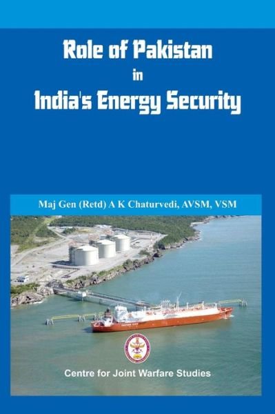 Cover for A. K. Chaturvedi · Role of Pakistan in India's Energy Security: An Issue Brief (Paperback Book) (2013)