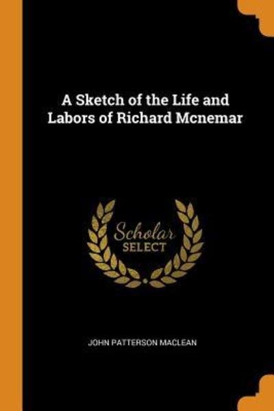 Cover for John Patterson MacLean · A Sketch of the Life and Labors of Richard McNemar (Paperback Book) (2018)