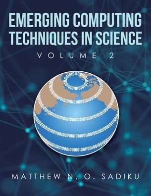 Cover for Matthew N O Sadiku · Emerging Computing Techniques in Science : Volume 2 (Paperback Book) (2022)