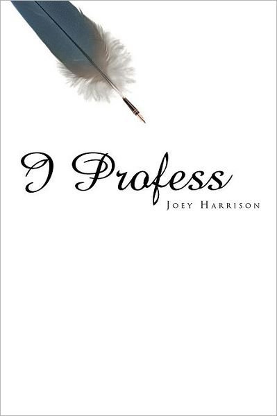 Cover for Joey Harrison · I Profess (Paperback Book) (2011)