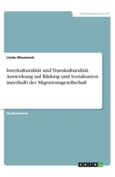 Interkulturalität und Transku - Wieczorek - 其他 -  - 9783346292186 - 