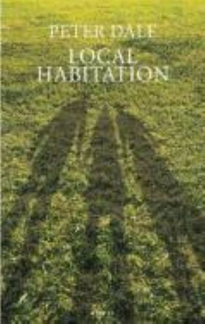 Cover for Peter Dale · Local Habitation: A Sequence of Poems (Paperback Book) (2010)