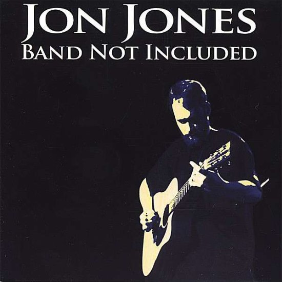 Cover for Jon Jones · Jon Jones Band Not Included (CD) (2006)