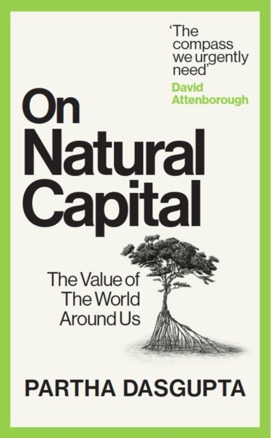 Cover for Sir Partha Dasgupta · On Natural Capital: The Value of the World Around Us (Hardcover Book) (2025)
