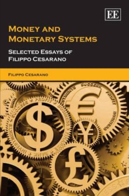 Cover for Filippo Cesarano · Money And Monetary Systems: Selected Essays Of Filippo Cesarano (Book) (2008)