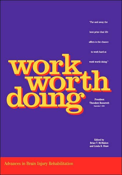 Cover for Brian T. McMahon · Work Worth Doing: Advances in Brain Injury Rehabilitation (Hardcover Book) (1991)