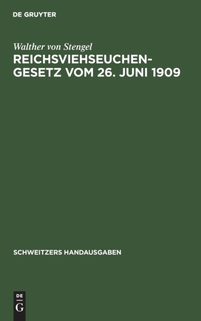 Cover for Walther Von Stengel · Reichsviehseuchengesetz Vom 26. Juni 1909: Mit Den Bayerischen Ausfuhrungsbestimmungen Und Der Gemeinfaßlichen Belehrung Uber Die Seuchen - Schweitzers Handausgaben (Hardcover Book) [2nd 2. Aufl. Reprint 2020 edition] (1922)
