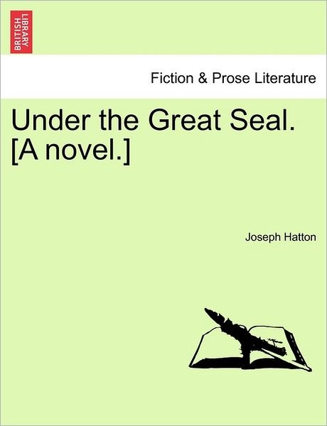 Cover for Joseph Hatton · Under the Great Seal. [a Novel.] (Paperback Book) (2011)