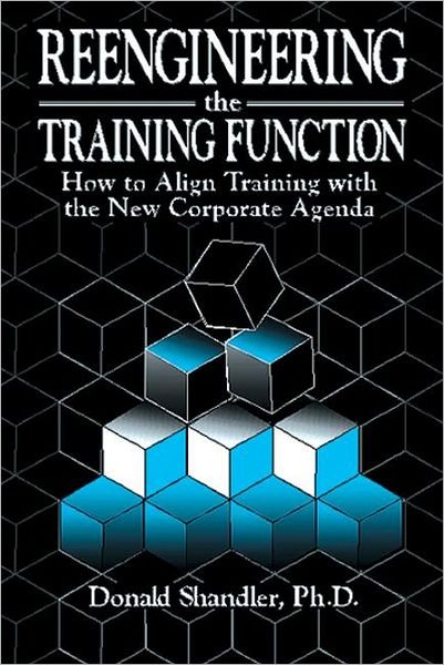 Cover for Donald Shandler · Reengineering the Training Function: How to Align Training With the New Corporate Agenda (Hardcover Book) (1996)