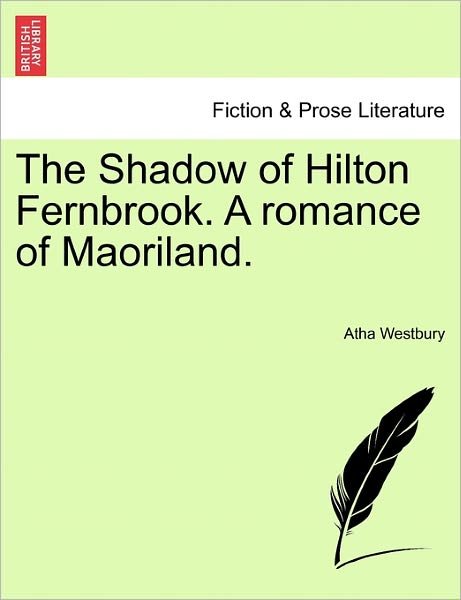 Cover for Atha Westbury · The Shadow of Hilton Fernbrook. a Romance of Maoriland. (Paperback Book) (2011)