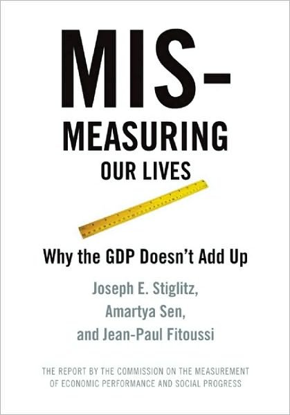Cover for Joseph Stiglitz · Mis-measuring Our Lives: Why the GDP Doesn't Add Up (Paperback Book) (2010)