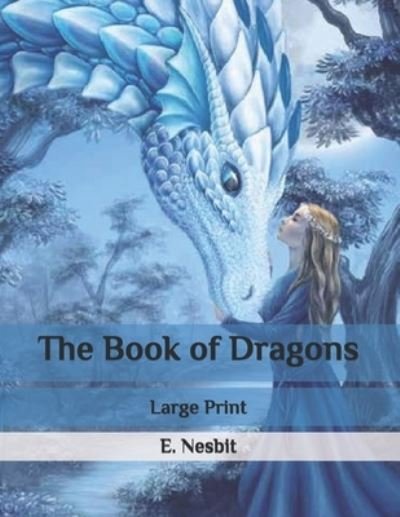 Cover for E Nesbit · The Book of Dragons: Large Print (Paperback Book) (2020)
