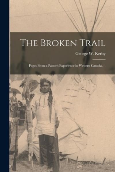 Cover for George W 1860-1944 Kerby · The Broken Trail (Paperback Book) (2021)