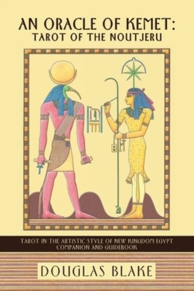 Cover for Douglas Blake · Oracle of Kemet : Tarot of the Noutjeru (Book) (2023)