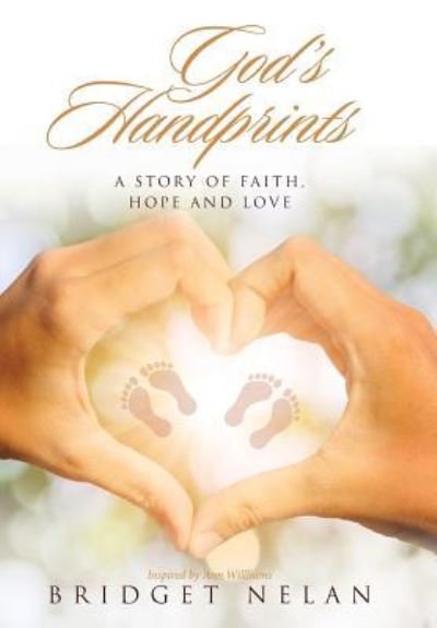 Cover for Bridget Nelan · God's Handprints A Story of Faith, Hope and Love (Hardcover Book) (2017)