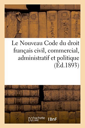 Cover for Sans Auteur · Le Nouveau Code Du Droit Francais Civil, Commercial, Administratif Et Politique - Sciences Sociales (Paperback Book) [French edition] (2014)