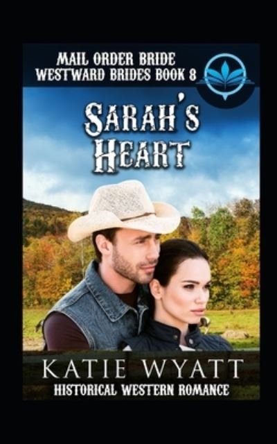 Cover for Katie Wyatt · Mail Order Bride Sarah's Heart (Paperback Book) (2018)