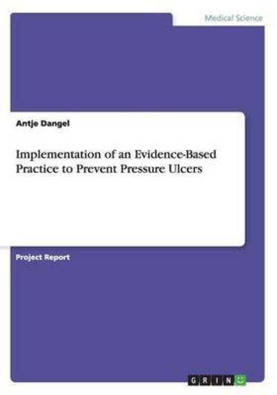 Cover for Antje Dangel · Implementation of an Evidence-Based Practice to Prevent Pressure Ulcers (Paperback Book) (2015)