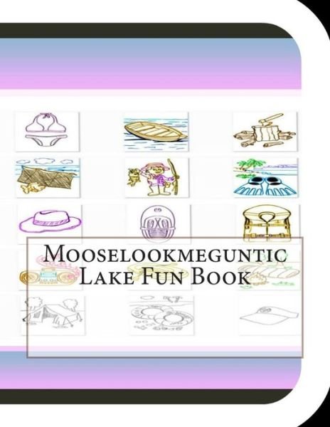 Cover for Jobe Leonard · Mooselookmeguntic Lake Fun Book: a Fun and Educational Book About Mooselookmeguntic Lake (Paperback Book) (2014)