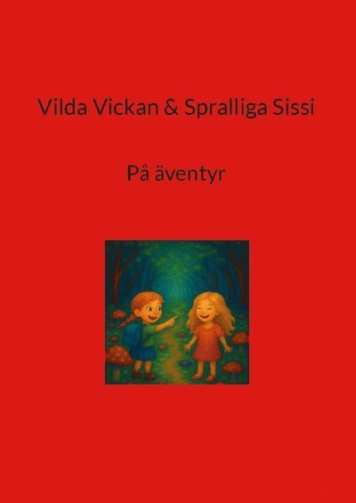 Cover for Vilda Vickan &amp; spralliga Sissi : på äventyr (Paperback Book) (2025)