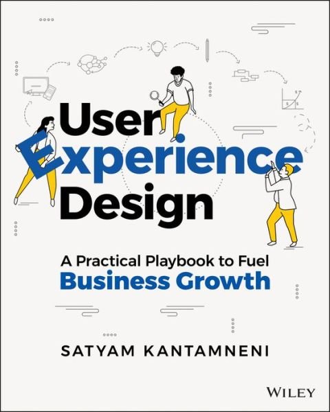 Cover for Satyam Kantamneni · User Experience Design: A Practical Playbook to Fuel Business Growth (Paperback Book) (2022)