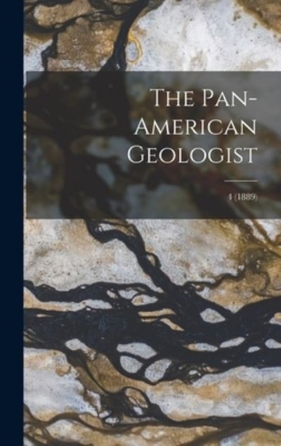 Cover for Anonymous · The Pan-American Geologist; 4 (1889) (Hardcover Book) (2021)