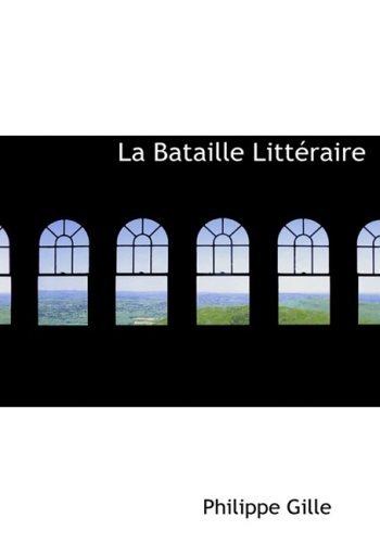 Cover for Philippe Gille · La Bataille Littacraire (Hardcover Book) [Large Print, French, Lrg edition] (2008)