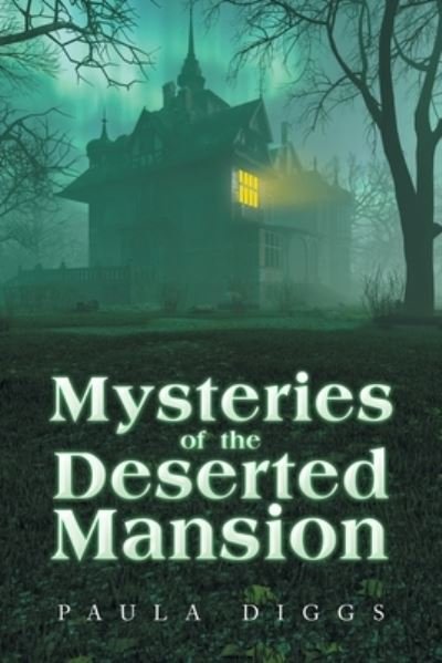 Cover for Paula Diggs · Mysteries of the Deserted Mansion (Book) (2022)