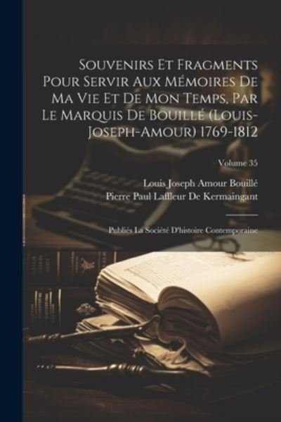 Cover for Louis Joseph Amour Bouillé · Souvenirs et Fragments Pour Servir Aux Mémoires de Ma Vie et de Mon Temps, Par le Marquis de Bouillé  1769-1812 (Book) (2023)