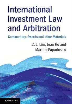 Cover for Lim, Chin Leng (The University of Hong Kong) · International Investment Law and Arbitration: Commentary, Awards and other Materials (Paperback Book) (2018)