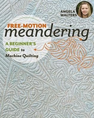 Cover for Angela Walters · Free-Motion Meandering: A Beginner's Guide to Machine Quilting (Paperback Book) (2017)