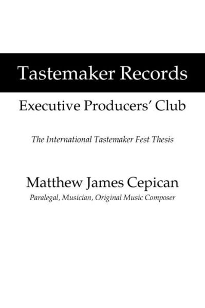 Cover for Matthew James Cepican · Tastemaker Records Executive Producers' Club: The International Tastemaker Fest Thesis (Paperback Book) (2020)